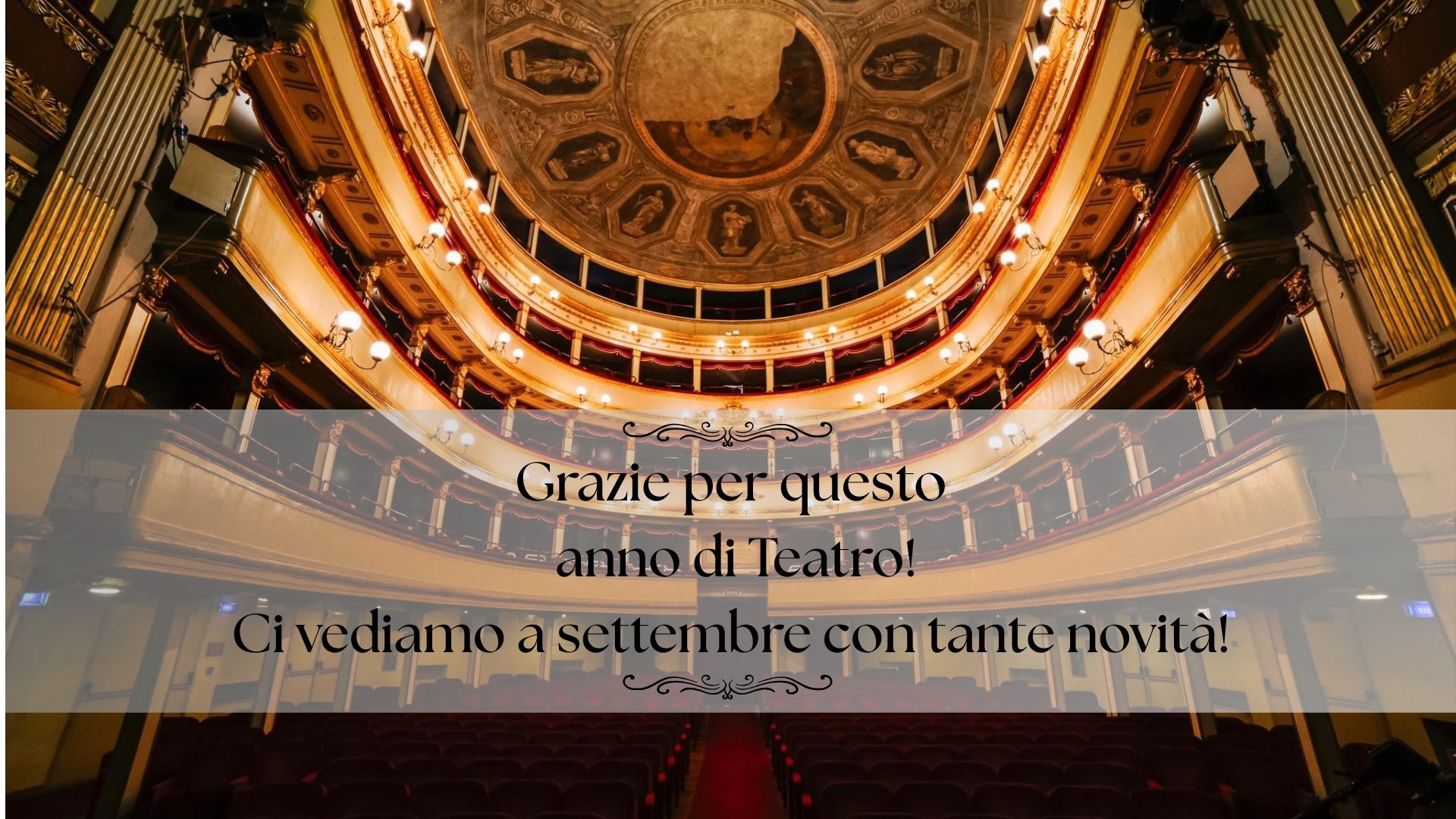 Grazie per questa stagione di spettacoli ed eventi